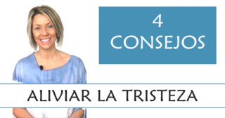 Cómo aliviar la tristeza - 4 Consejos para aliviarla