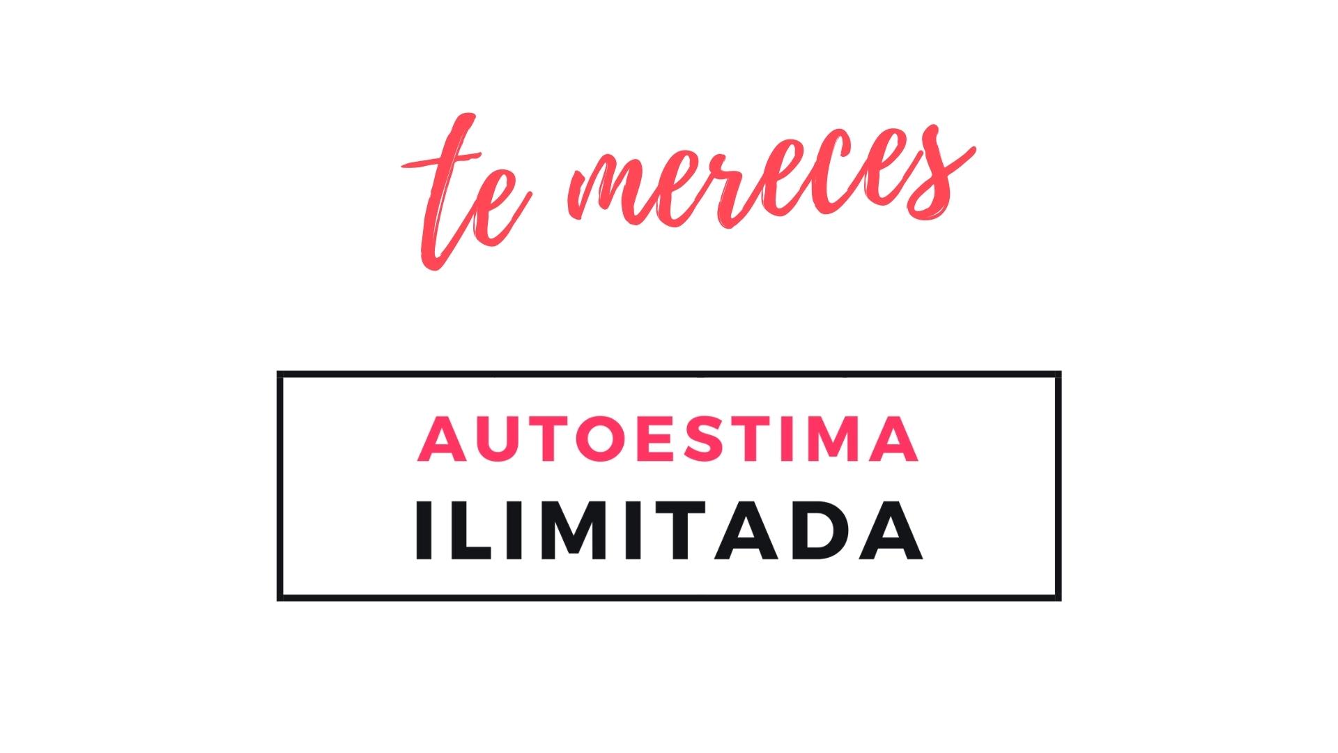 2-te mereces autoestima ilimitada